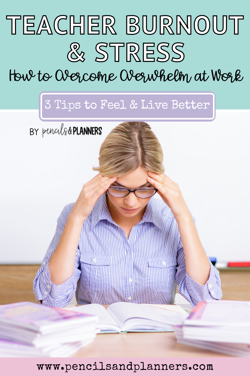 Teacher Burnout and Stress: How to Overcome Overwhelm at Work - Pencils ...