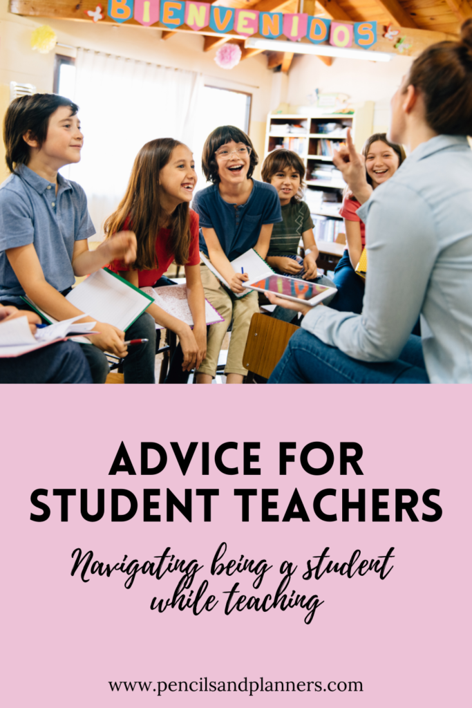 A teacher sits with an ipad and a group of 5 students that are laughing and engaged in what the teacher is saying, students have a notebook with them and a pencil, the text says advice for student teachers navigating being a student while teaching.