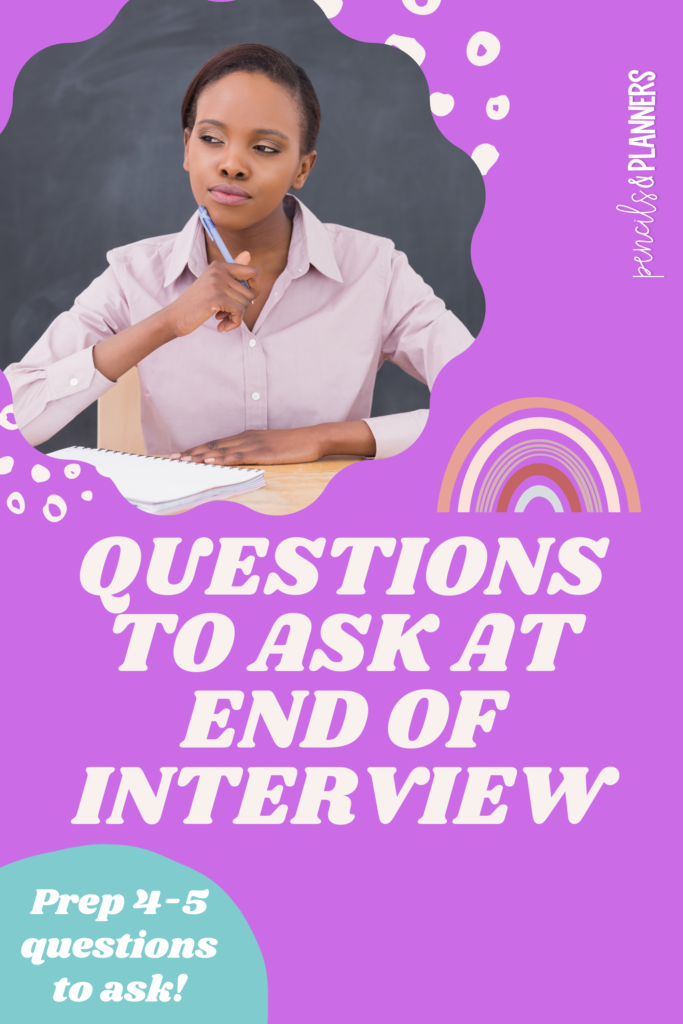Female teacher person of color thinking with pen to her chin with overlay heading stating questions to ask at the end of the interview and prep 4-5 questions to ask